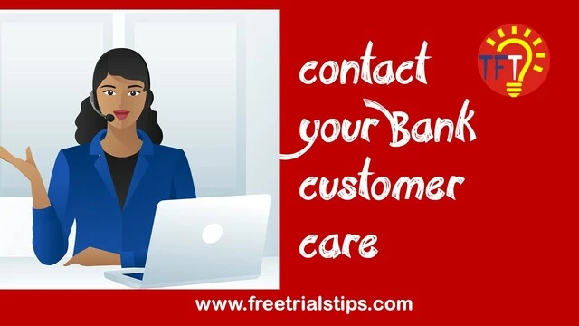 To stop a free trial contact your bank customer service