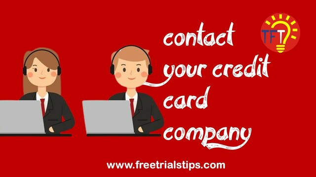 To stop a free trial contact your credit card company