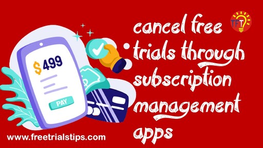 Cancel Free Trials through subscription management apps