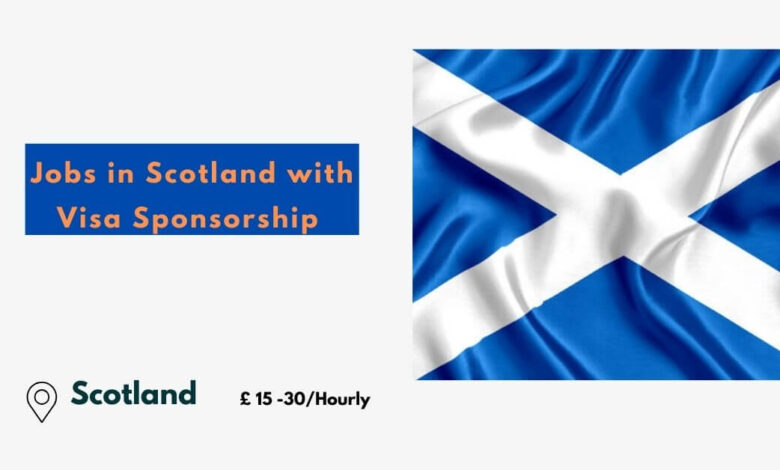 Visa Sponsorship Jobs in Scotland